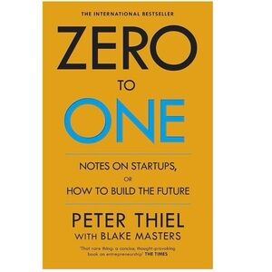 Zero to One: Notes on Startups, Or How to Build…by Peter Thiel - Paperback
